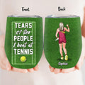 Personalized Tennis Wine Tumbler - Tears Of The People I Beat At Tennis - Gift Idea For Tennis Lover/ Sport Lover/ Birthday